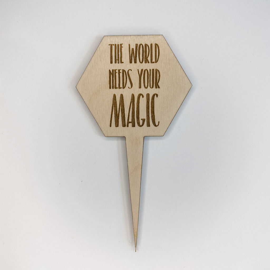 The World Needs Your Magic Plant Marker