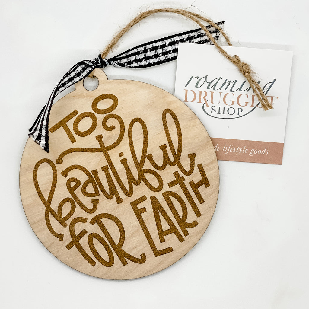 Too Beautiful for Earth Ornament