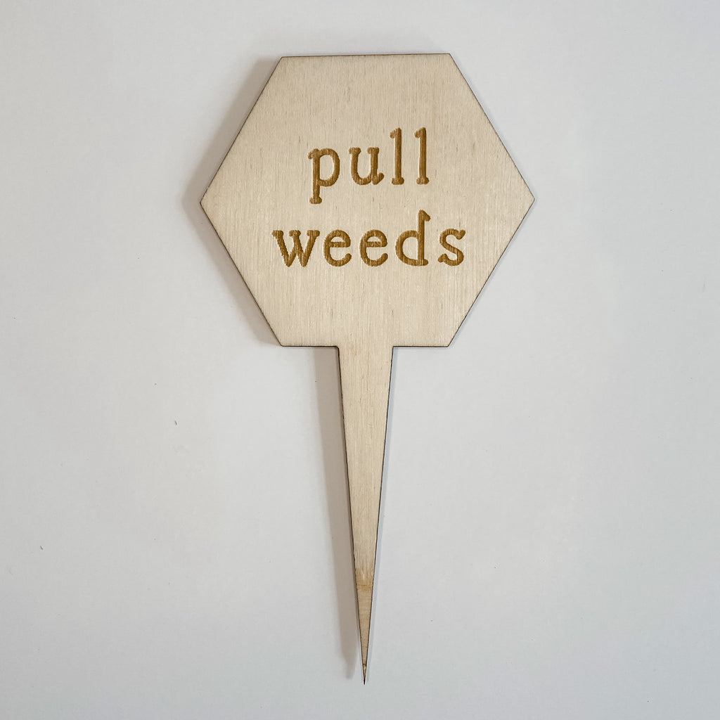 Pull Weeds Plant Marker