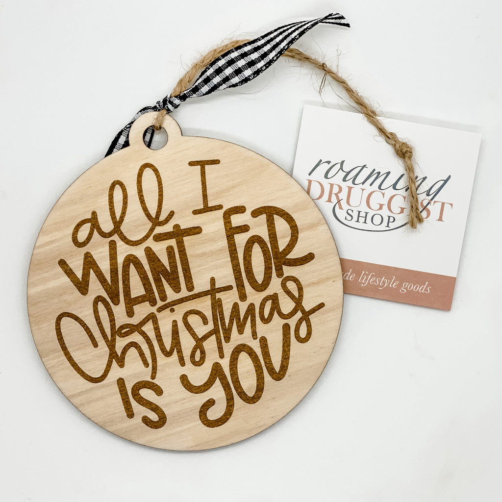 All I Want For Christmas Is You Ornament