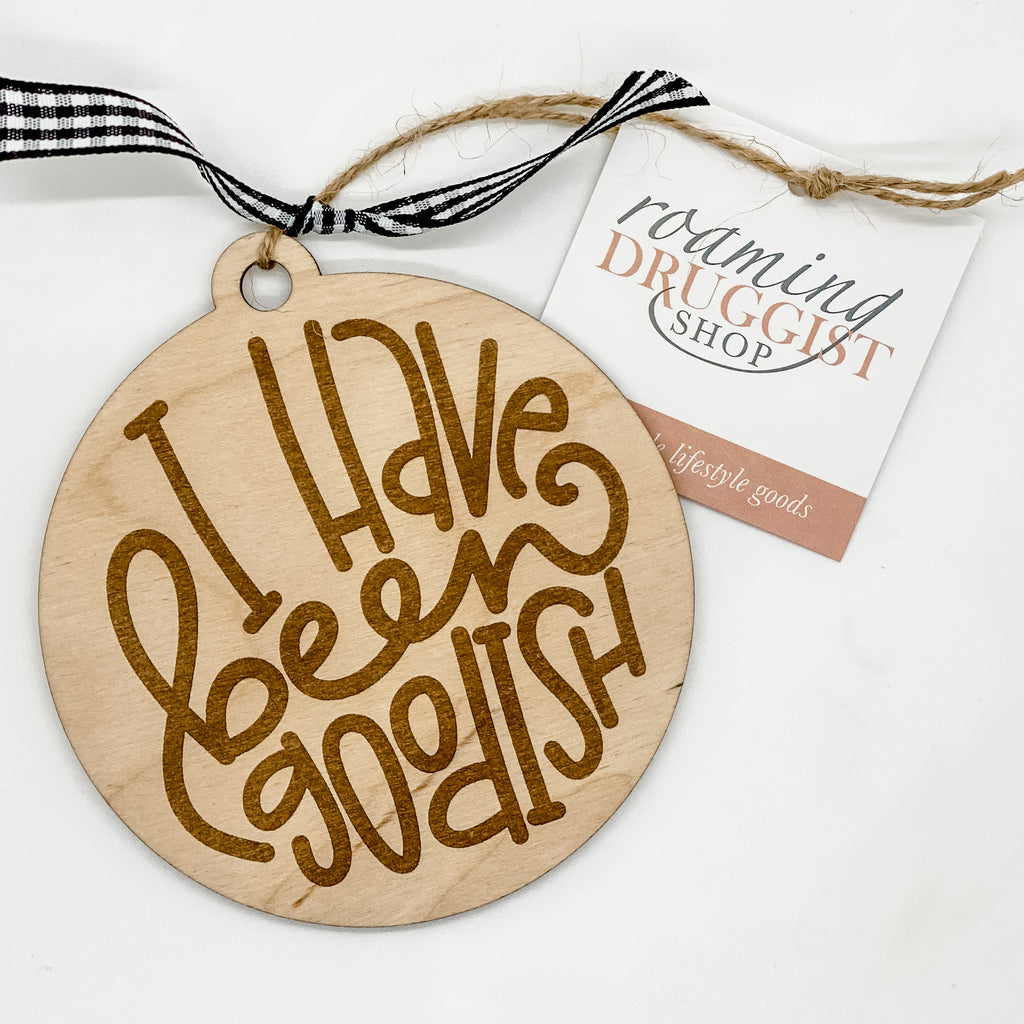 I Have Been Goodish Ornament