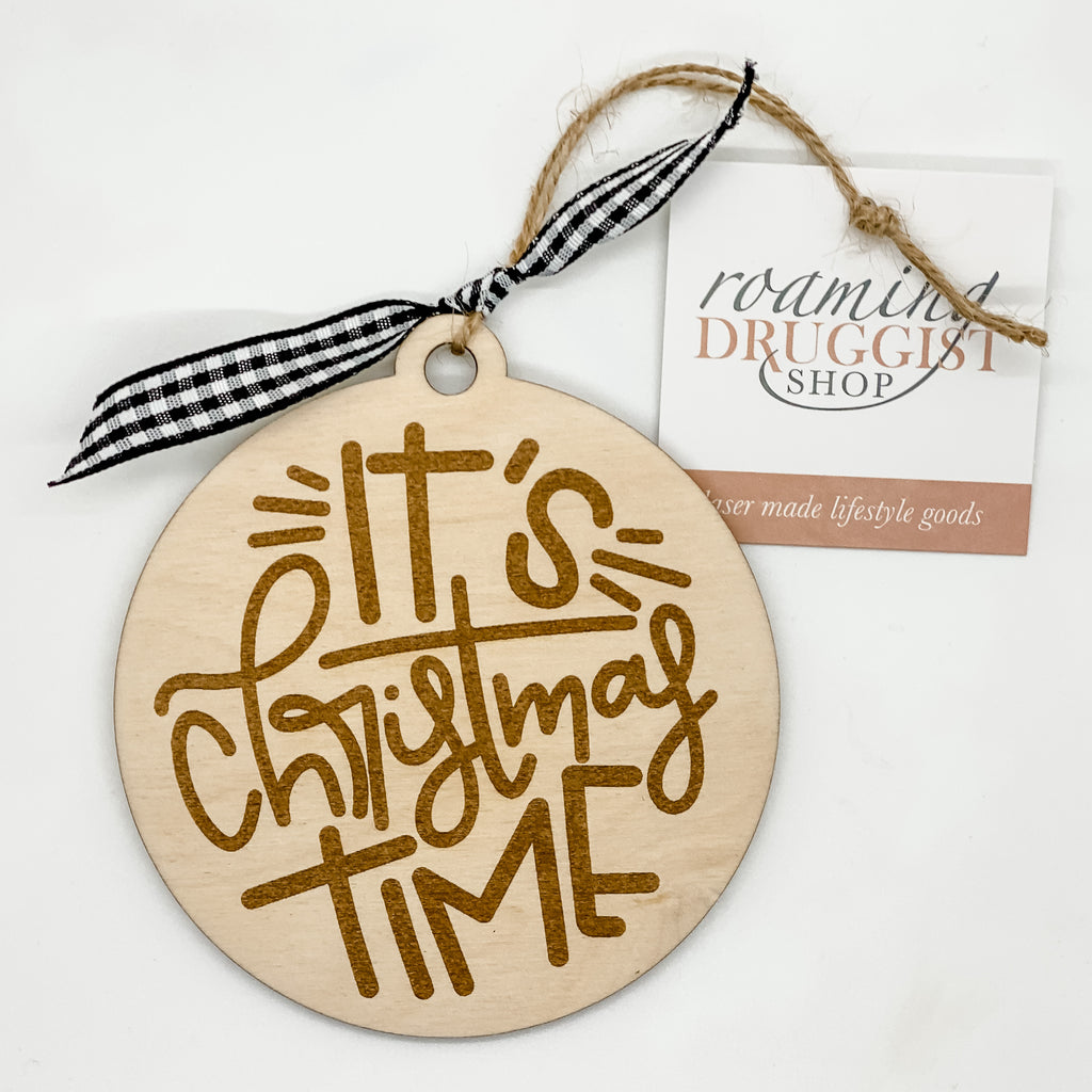 It’s Christmas Time Ornament