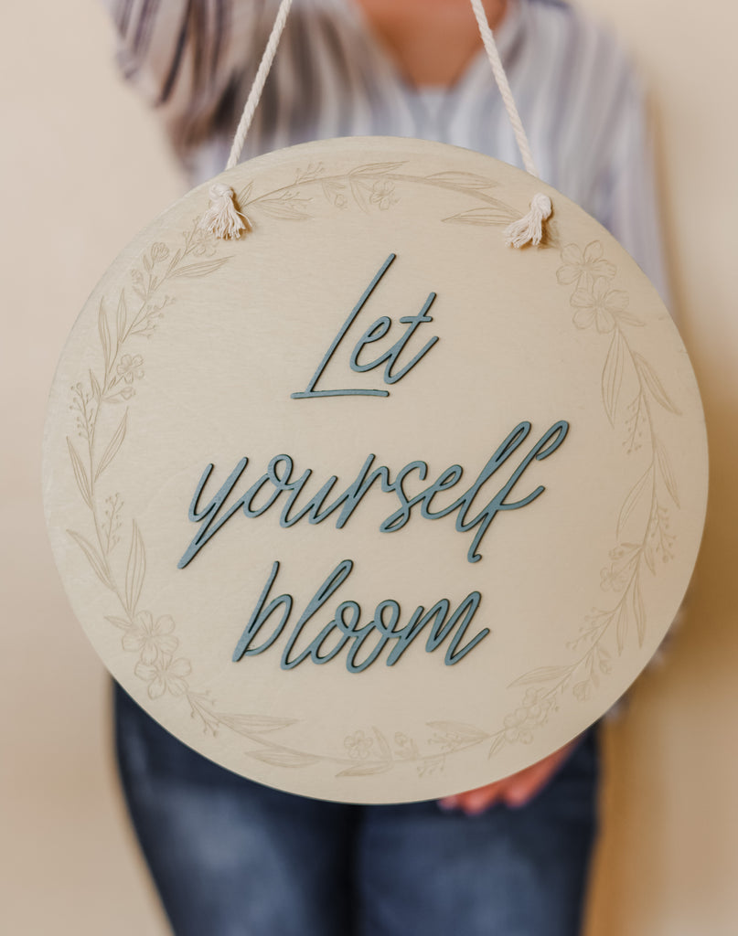 Let Yourself Bloom Sign