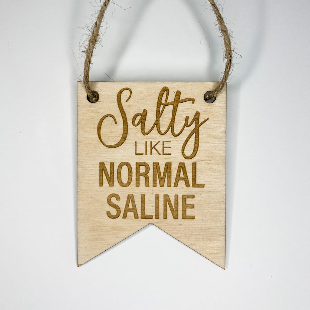 Salty Like Normal Saline Hanger