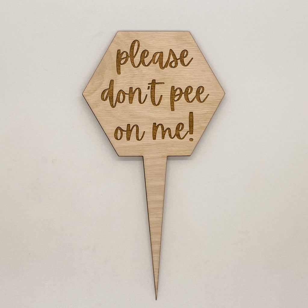 Please Don’t Pee On Me Plant Marker