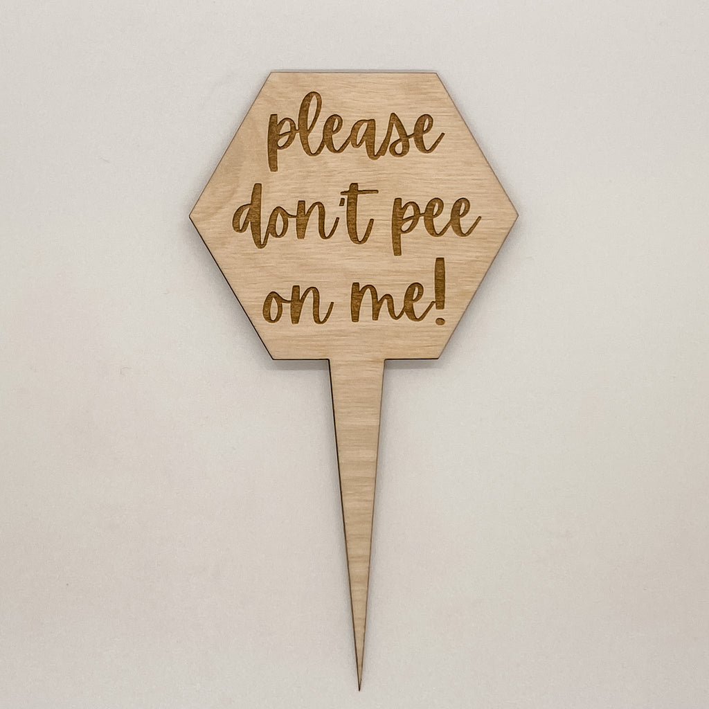 Please Don’t Pee On Me Plant Marker